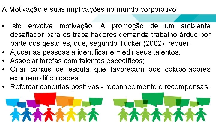 A Motivação e suas implicações no mundo corporativo • Isto envolve motivação. A promoção