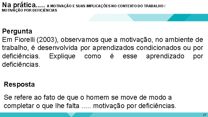 Na prática. . . A MOTIVAÇÃO E SUAS IMPLICAÇÕES NO CONTEXTO DO TRABALHO /