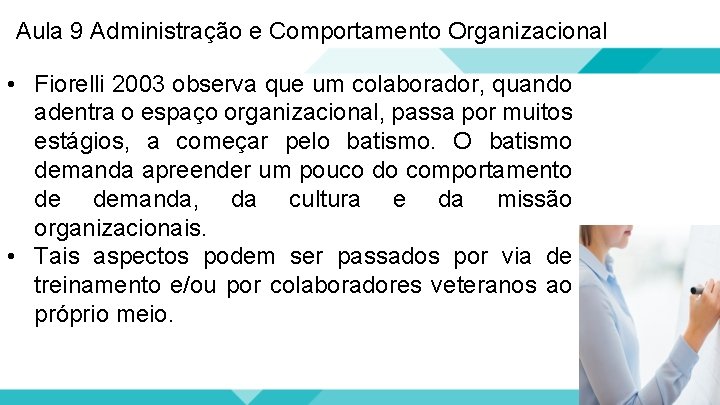 Aula 9 Administração e Comportamento Organizacional • Fiorelli 2003 observa que um colaborador, quando