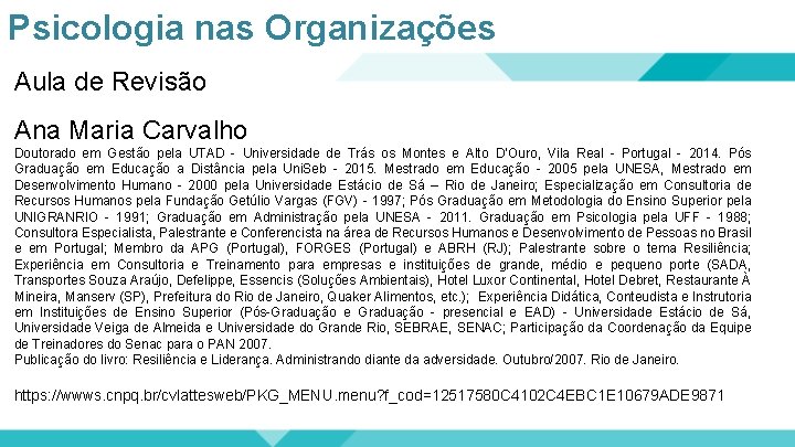 Psicologia nas Organizações Aula de Revisão Ana Maria Carvalho Doutorado em Gestão pela UTAD