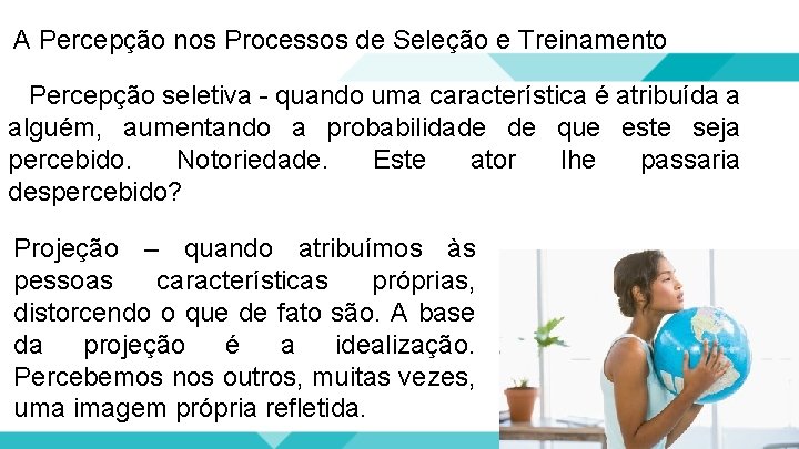 A Percepção nos Processos de Seleção e Treinamento Percepção seletiva - quando uma característica