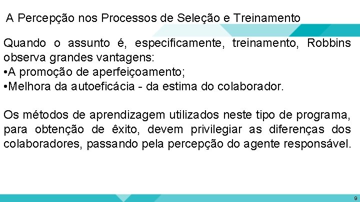 A Percepção nos Processos de Seleção e Treinamento Quando o assunto é, especificamente, treinamento,