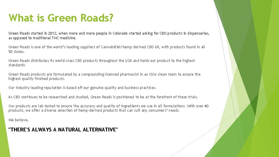 What is Green Roads? Green Roads started in 2012, when more and more people