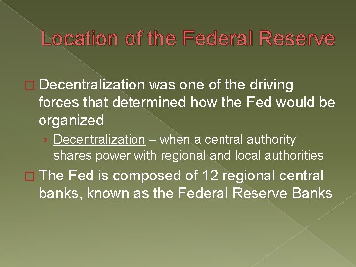 Location of the Federal Reserve � Decentralization was one of the driving forces that Location of the Federal Reserve � Decentralization was one of the driving forces that