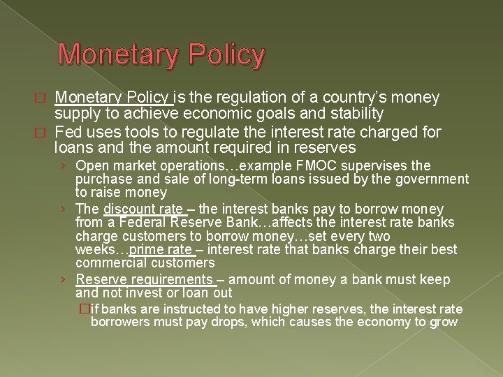 Monetary Policy is the regulation of a country’s money supply to achieve economic goals Monetary Policy is the regulation of a country’s money supply to achieve economic goals
