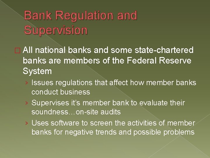 Bank Regulation and Supervision � All national banks and some state-chartered banks are members Bank Regulation and Supervision � All national banks and some state-chartered banks are members