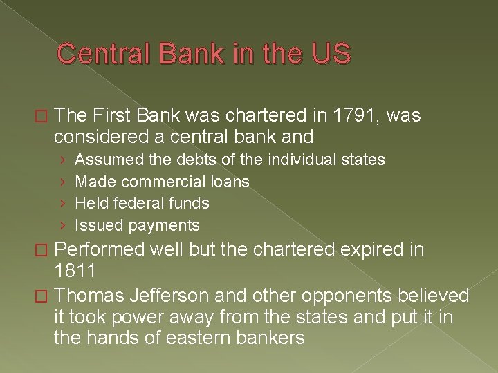 Central Bank in the US � The First Bank was chartered in 1791, was Central Bank in the US � The First Bank was chartered in 1791, was