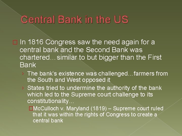 Central Bank in the US � In 1816 Congress saw the need again for Central Bank in the US � In 1816 Congress saw the need again for