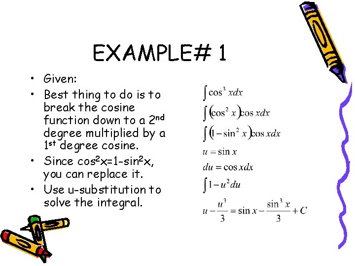 EXAMPLE# 1 • Given: • Best thing to do is to break the cosine