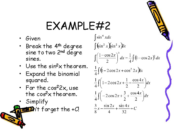 EXAMPLE#2 • Given • Break the 4 th degree sine to two 2 nd