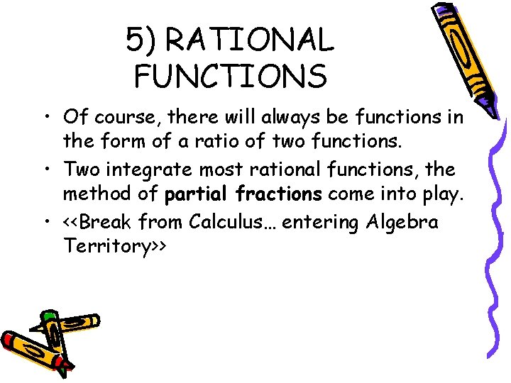 5) RATIONAL FUNCTIONS • Of course, there will always be functions in the form