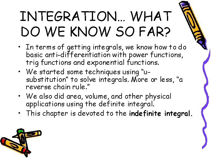 INTEGRATION… WHAT DO WE KNOW SO FAR? • In terms of getting integrals, we