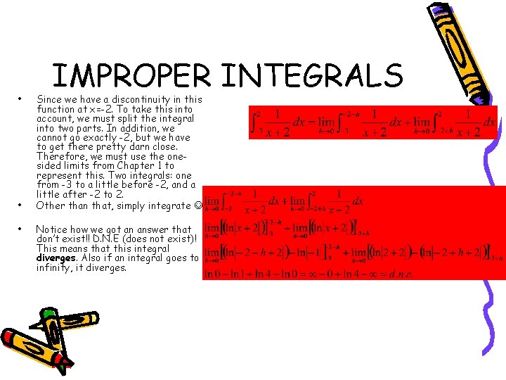  • • • IMPROPER INTEGRALS Since we have a discontinuity in this function