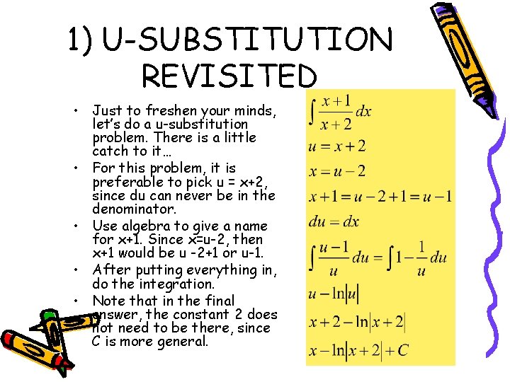 1) U-SUBSTITUTION REVISITED • Just to freshen your minds, let’s do a u-substitution problem.