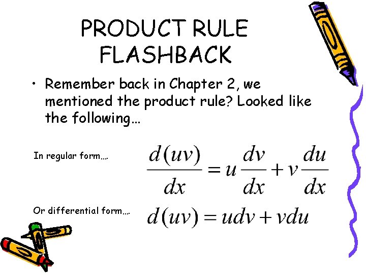 PRODUCT RULE FLASHBACK • Remember back in Chapter 2, we mentioned the product rule?