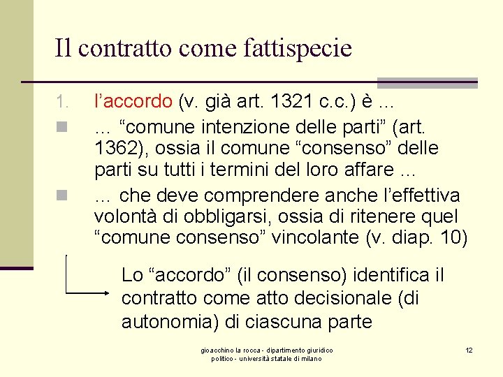 Il contratto come fattispecie 1. n n l’accordo (v. già art. 1321 c. c.