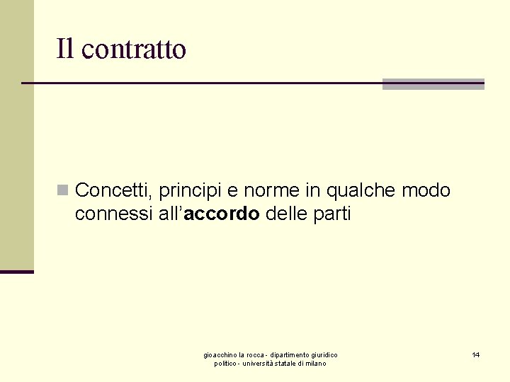 Il contratto n Concetti, principi e norme in qualche modo connessi all’accordo delle parti