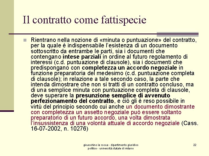 Il contratto come fattispecie n Rientrano nella nozione di «minuta o puntuazione» del contratto,