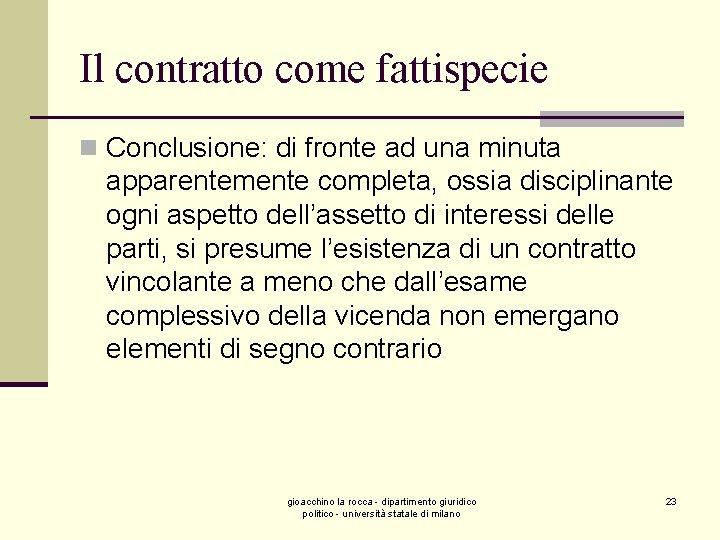 Il contratto come fattispecie n Conclusione: di fronte ad una minuta apparentemente completa, ossia