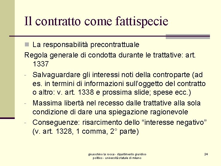 Il contratto come fattispecie n La responsabilità precontrattuale Regola generale di condotta durante le