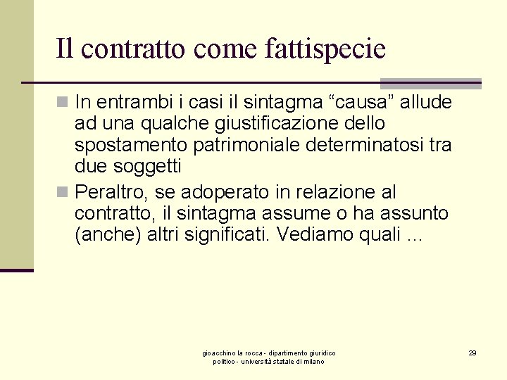 Il contratto come fattispecie n In entrambi i casi il sintagma “causa” allude ad