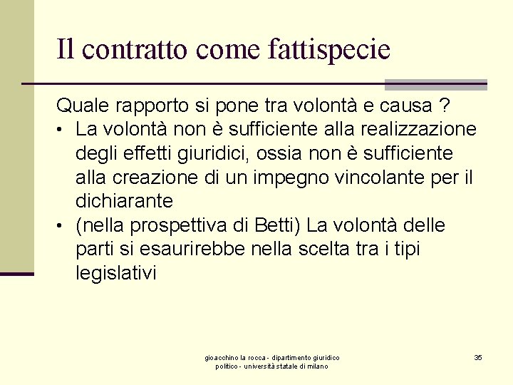 Il contratto come fattispecie Quale rapporto si pone tra volontà e causa ? •