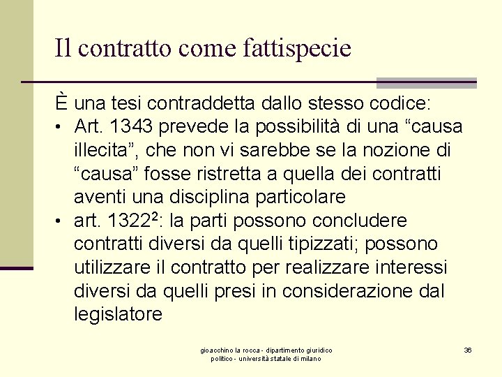 Il contratto come fattispecie È una tesi contraddetta dallo stesso codice: • Art. 1343