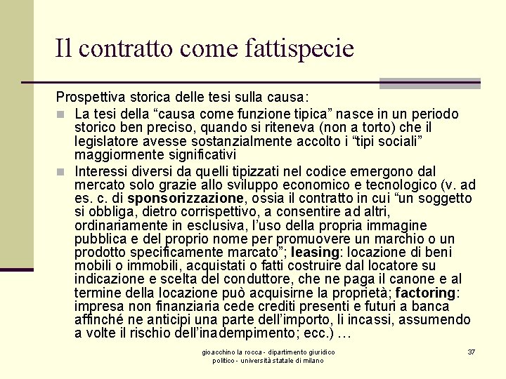 Il contratto come fattispecie Prospettiva storica delle tesi sulla causa: n La tesi della