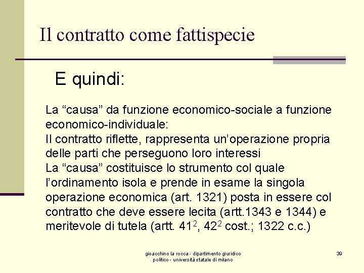 Il contratto come fattispecie E quindi: La “causa” da funzione economico-sociale a funzione economico-individuale: