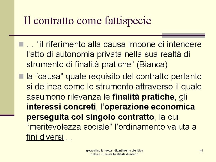 Il contratto come fattispecie n … “il riferimento alla causa impone di intendere l’atto