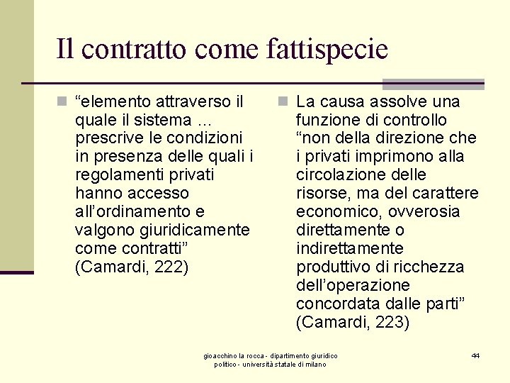 Il contratto come fattispecie n “elemento attraverso il quale il sistema … prescrive le