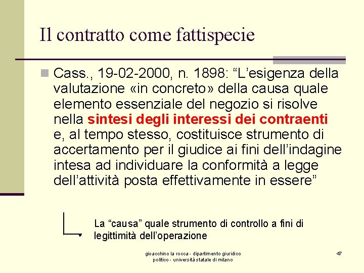 Il contratto come fattispecie n Cass. , 19 -02 -2000, n. 1898: “L’esigenza della