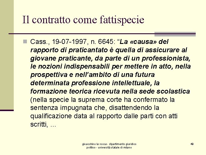 Il contratto come fattispecie n Cass. , 19 -07 -1997, n. 6645: “La «causa»