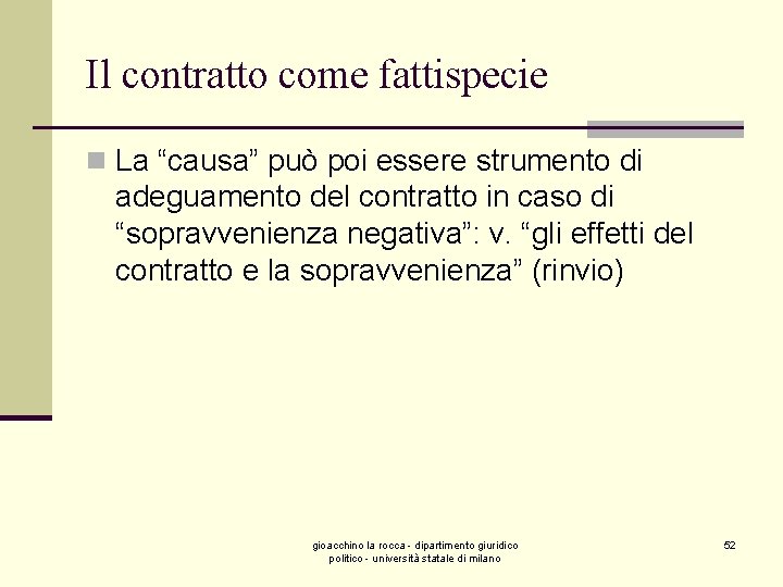 Il contratto come fattispecie n La “causa” può poi essere strumento di adeguamento del