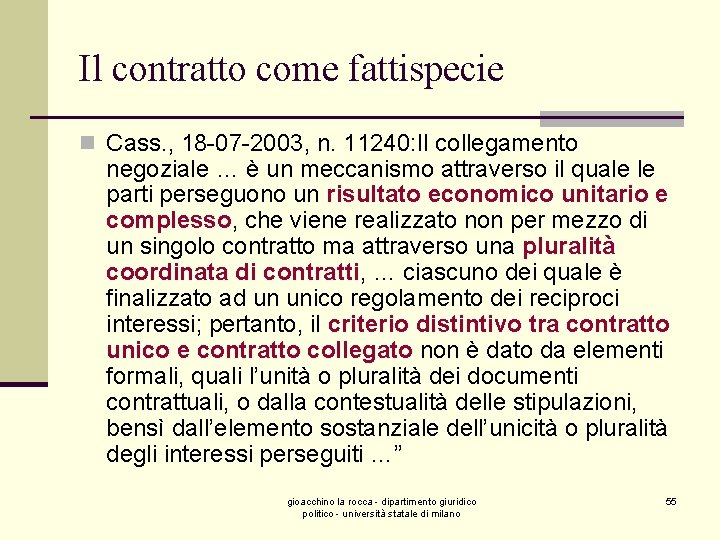 Il contratto come fattispecie n Cass. , 18 -07 -2003, n. 11240: Il collegamento