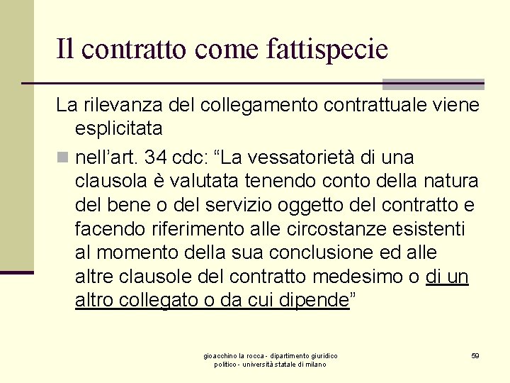 Il contratto come fattispecie La rilevanza del collegamento contrattuale viene esplicitata n nell’art. 34