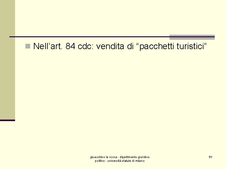 n Nell’art. 84 cdc: vendita di “pacchetti turistici” gioacchino la rocca - dipartimento giuridico