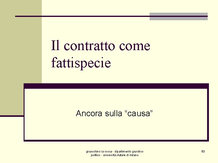 Il contratto come fattispecie Ancora sulla “causa” gioacchino la rocca - dipartimento giuridico politico