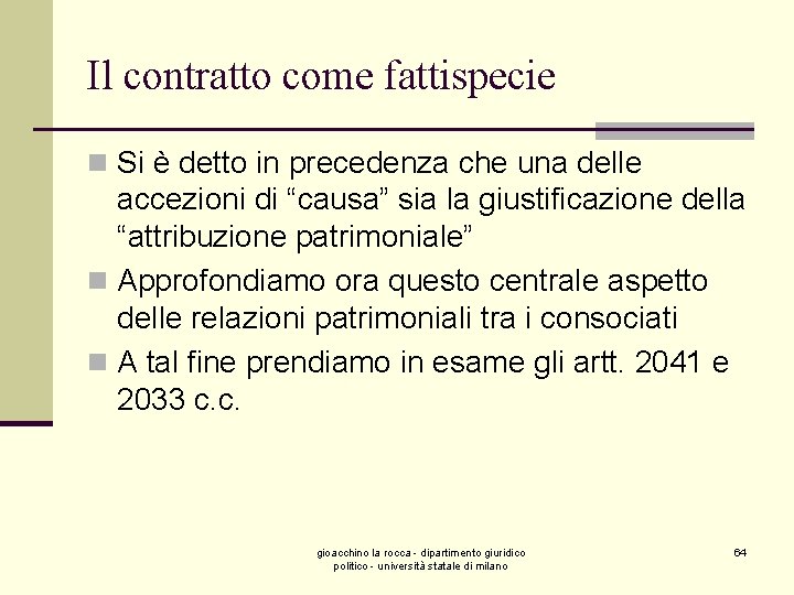 Il contratto come fattispecie n Si è detto in precedenza che una delle accezioni