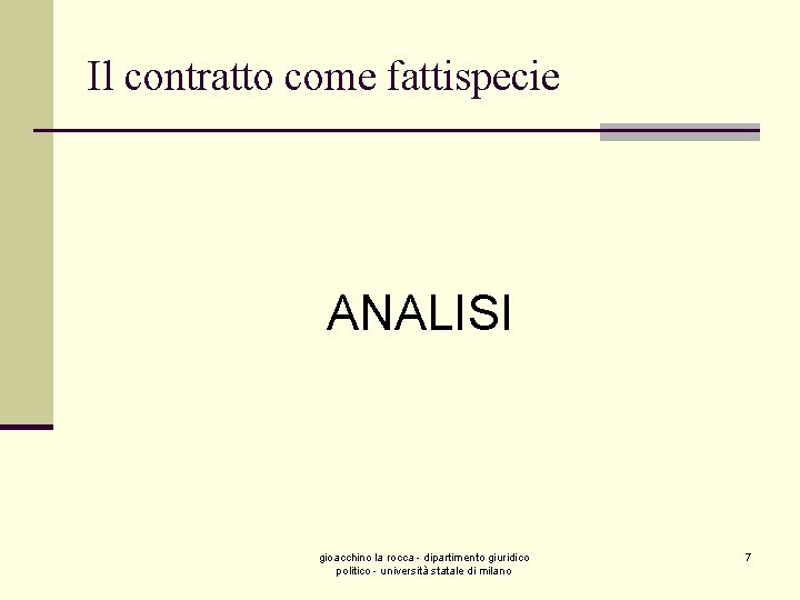 Il contratto come fattispecie ANALISI gioacchino la rocca - dipartimento giuridico politico - università