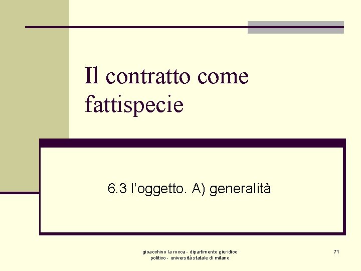 Il contratto come fattispecie 6. 3 l’oggetto. A) generalità gioacchino la rocca - dipartimento