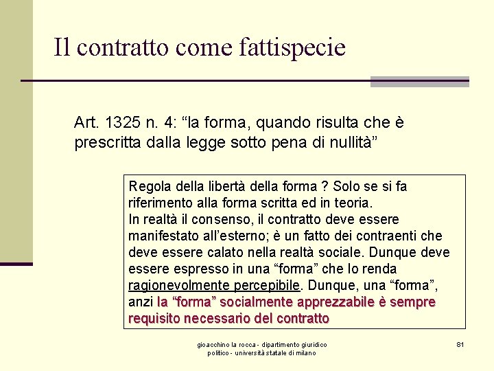 Il contratto come fattispecie Art. 1325 n. 4: “la forma, quando risulta che è