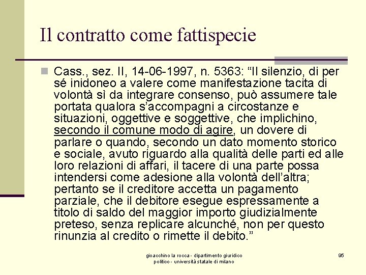 Il contratto come fattispecie n Cass. , sez. II, 14 -06 -1997, n. 5363: