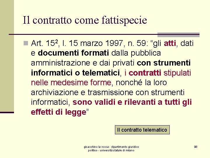 Il contratto come fattispecie n Art. 152, l. 15 marzo 1997, n. 59: “gli