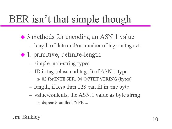 BER isn’t that simple though u 3 methods for encoding an ASN. 1 value