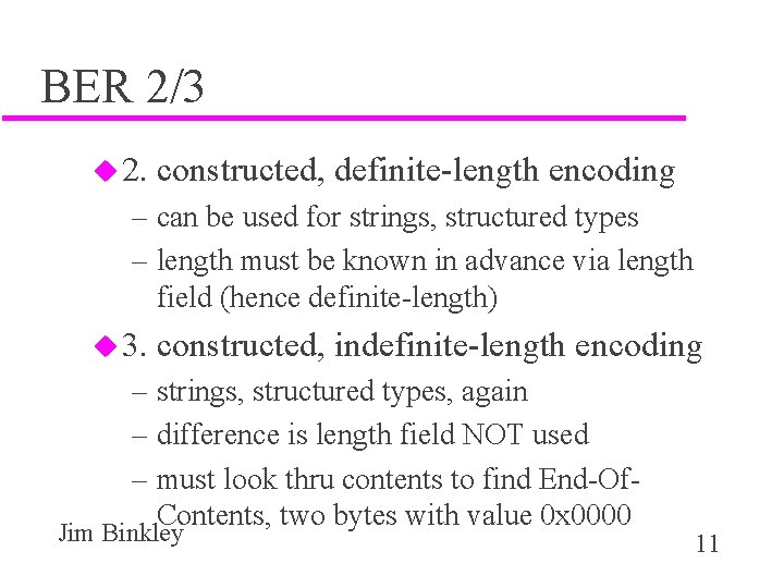 BER 2/3 u 2. constructed, definite-length encoding – can be used for strings, structured