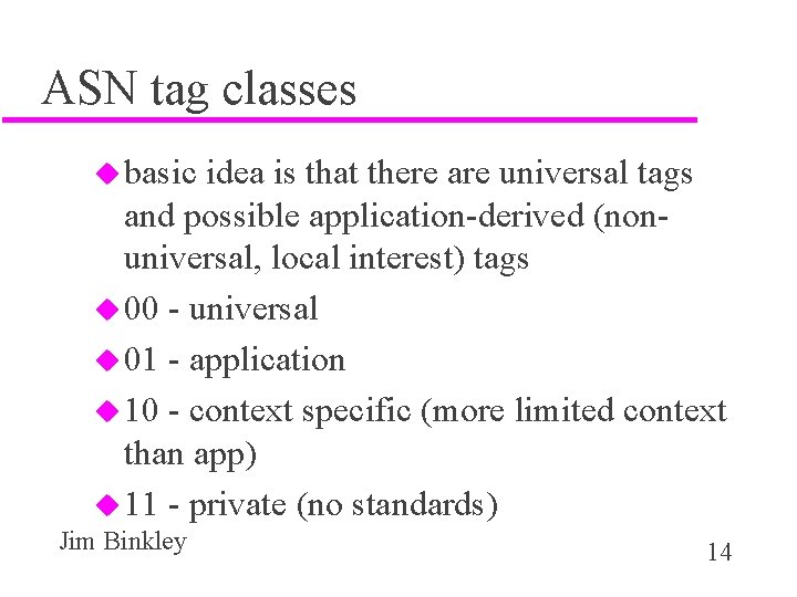 ASN tag classes u basic idea is that there are universal tags and possible