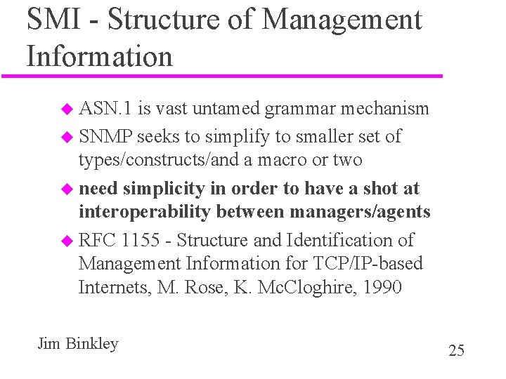 SMI - Structure of Management Information u ASN. 1 is vast untamed grammar mechanism