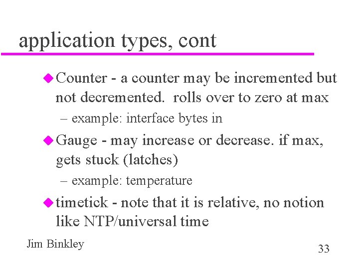 application types, cont u Counter - a counter may be incremented but not decremented.