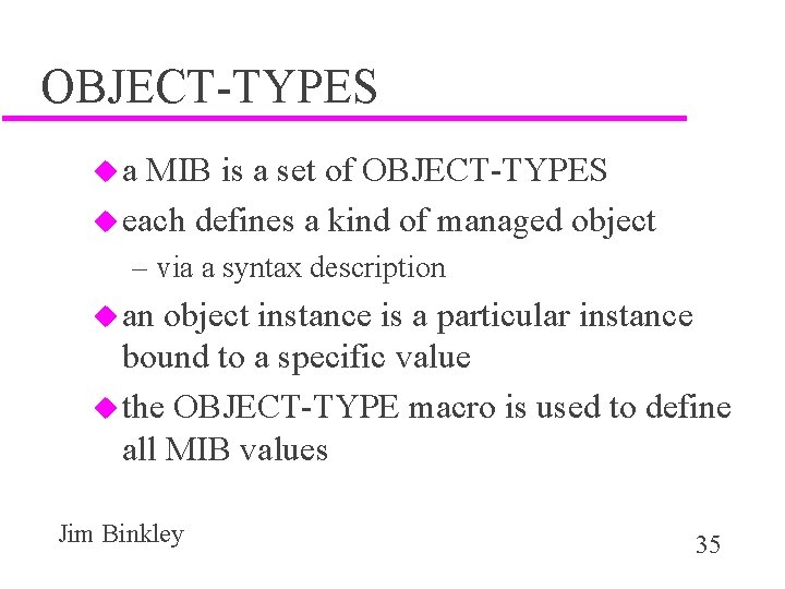 OBJECT-TYPES ua MIB is a set of OBJECT-TYPES u each defines a kind of